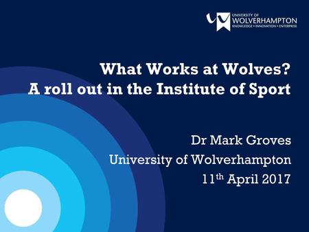 What Works at Wolves? A roll out in the Institute of Sport
