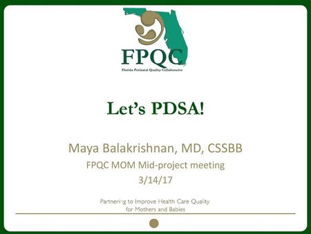 Maya Balakrishnan, MD, CSSBB FPQC MOM Mid-project meeting 3/14/17