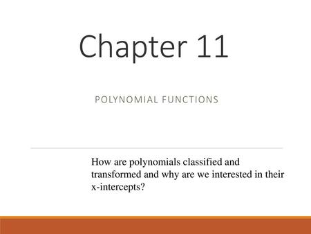 Chapter 11 Polynomial Functions