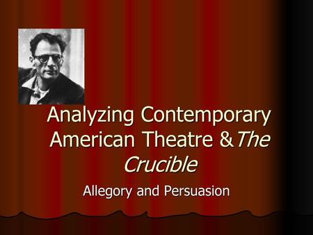 Analyzing Contemporary American Theatre &The Crucible