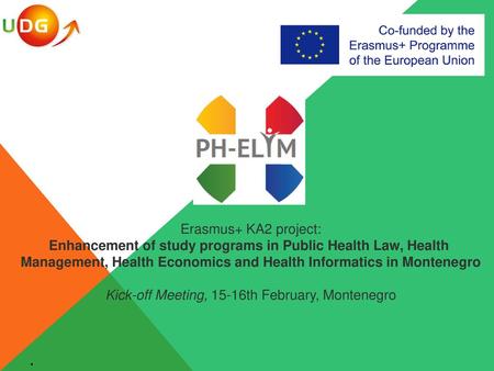 Erasmus+ KA2 project: Enhancement of study programs in Public Health Law, Health Management, Health Economics and Health Informatics in Montenegro Kick-off.