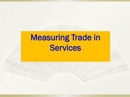Measuring Trade in Services