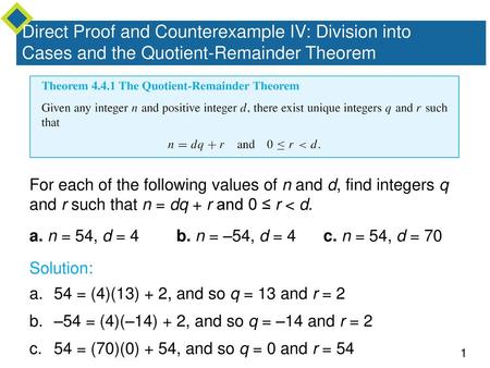 Direct Proof and Counterexample IV: Division into Cases and the Quotient-Remainder Theorem For each of the following values of n and d, find integers q.
