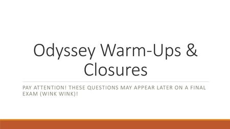 Odyssey Warm-Ups & Closures