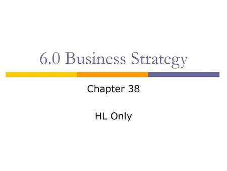 6.0 Business Strategy Chapter 38 HL Only.