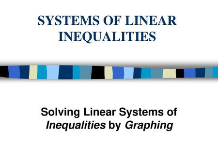 SYSTEMS OF LINEAR INEQUALITIES
