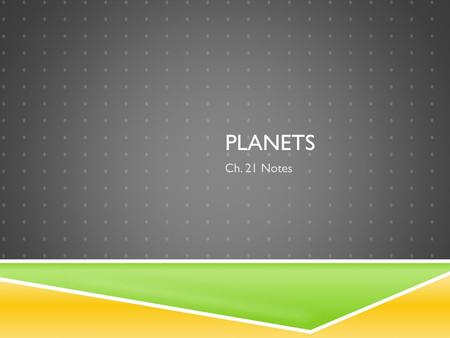 Planets Ch. 21 Notes.