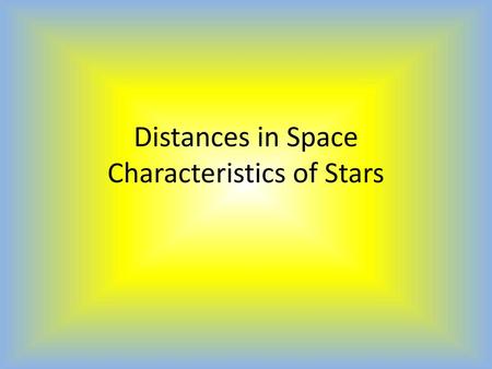 Distances in Space Characteristics of Stars