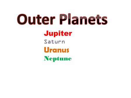 Outer Planets Jupiter Saturn Uranus Neptune.