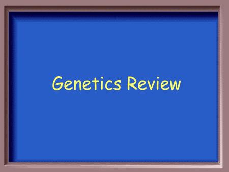 Genetics Review.