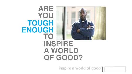 Inspire a world of good?.