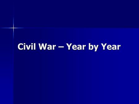 Civil War – Year by Year.