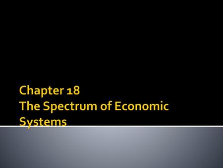 Chapter 18 The Spectrum of Economic Systems