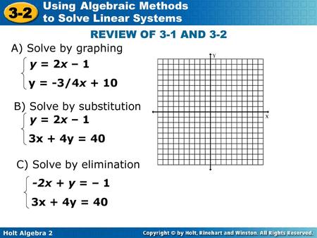 REVIEW OF 3-1 AND 3-2 A) Solve by graphing y = 2x – 1 y = -3/4x + 10