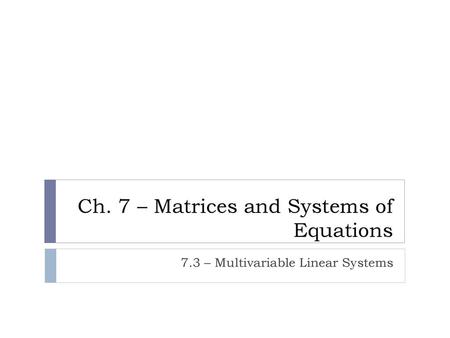 Ch. 7 – Matrices and Systems of Equations