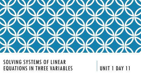 Solving systems of linear equations in three variables unit 1 day 11