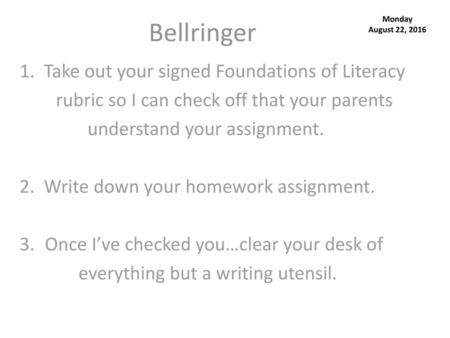 Bellringer 1. Take out your signed Foundations of Literacy