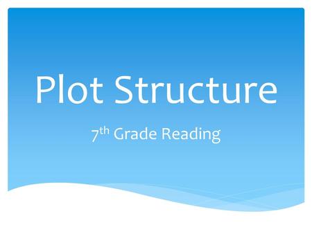 Plot Structure 7th Grade Reading.