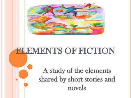 A study of the elements shared by short stories and novels