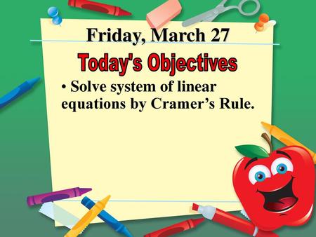 Friday, March 27 Today's Objectives