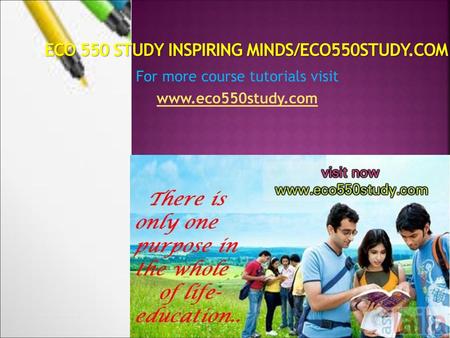ECO 550 STUDY Inspiring Minds/eco550study.com