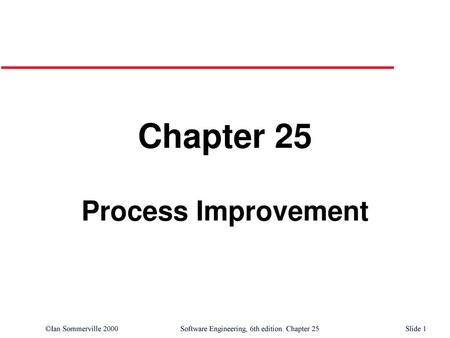 Chapter 25 Process Improvement.