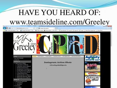 HAVE YOU HEARD OF: www.teamsideline.com/Greeley.