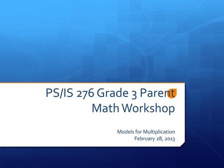 PS/IS 276 Grade 3 Parent Math Workshop