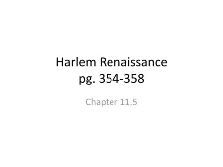 Harlem Renaissance pg. 354-358 Chapter 11.5.