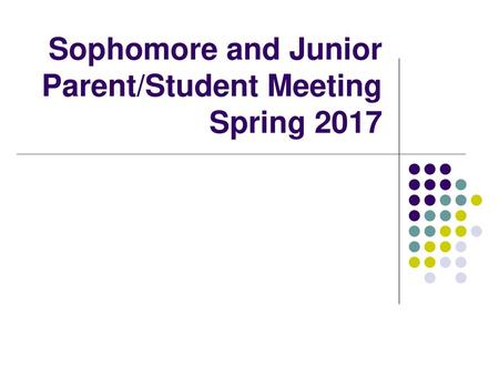 Sophomore and Junior Parent/Student Meeting Spring 2017