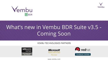 What’s new in Vembu BDR Suite v3.5 - Coming Soon