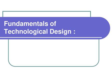 Fundamentals of Technological Design :