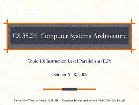 CS 352H: Computer Systems Architecture