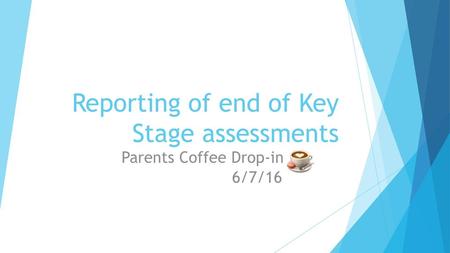 Reporting of end of Key Stage assessments