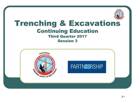 Trench Hazards Introduce the module. Trenching & Excavations Continuing Education Third Quarter 2017 Session 3.