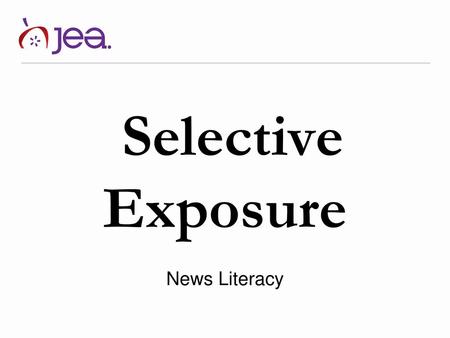 Selective Exposure News Literacy.
