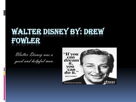 Walter Disney By: Drew Fowler
