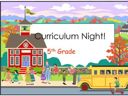 Curriculum Night! 5th Grade.