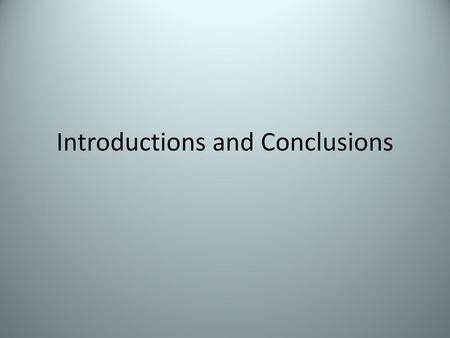 Introductions and Conclusions
