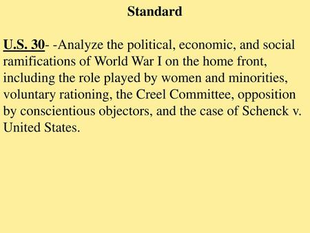 Standard U.S. 30- -Analyze the political, economic, and social ramifications of World War I on the home front, including the role played by women and minorities,