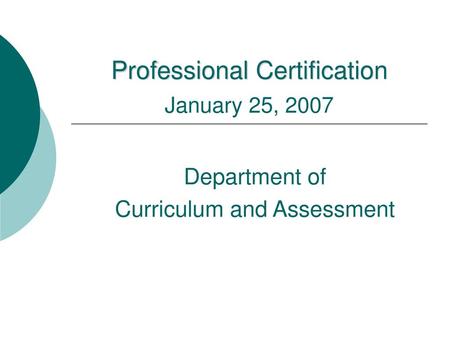 Professional Certification January 25, 2007
