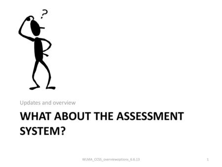 What about the Assessment System?