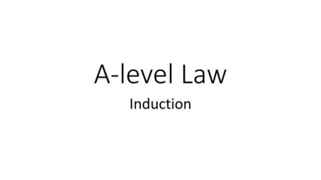 A-level Law Induction.