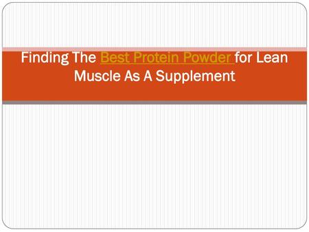 Finding The Best Protein Powder for Lean Muscle As A Supplement