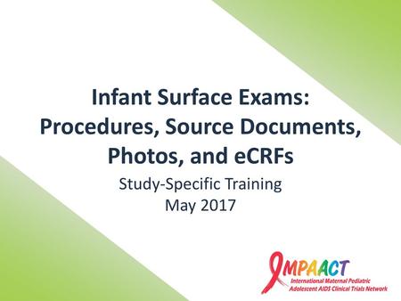 Infant Surface Exams: Procedures, Source Documents, Photos, and eCRFs
