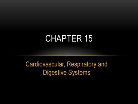 Cardiovascular, Respiratory and Digestive Systems