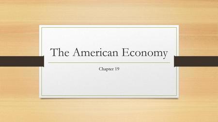 The American Economy Chapter 19.