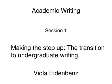 Making the step up: The transition to undergraduate writing.