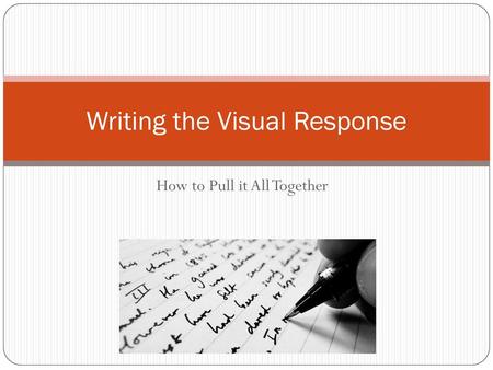 Writing the Visual Response