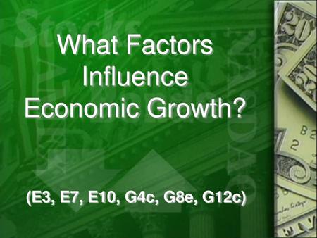 What Factors Influence Economic Growth?